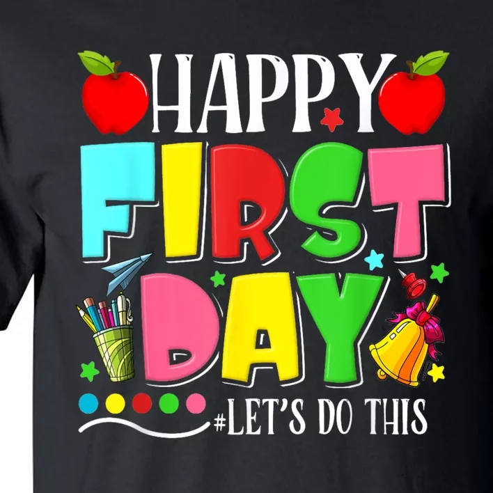 Happy First Day Lets Do This Welcome Back To School Funny Tall T-Shirt