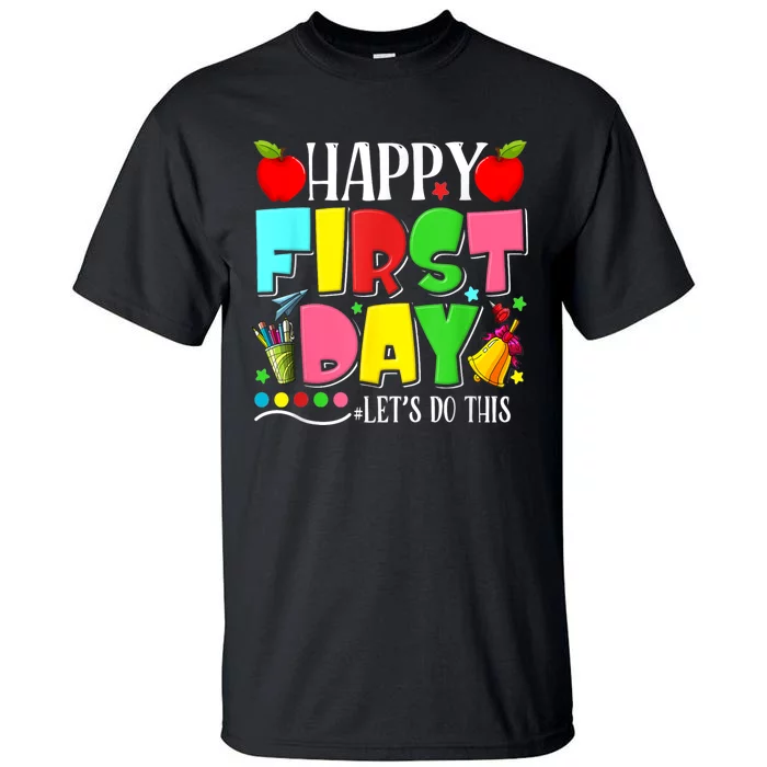 Happy First Day Lets Do This Welcome Back To School Funny Tall T-Shirt