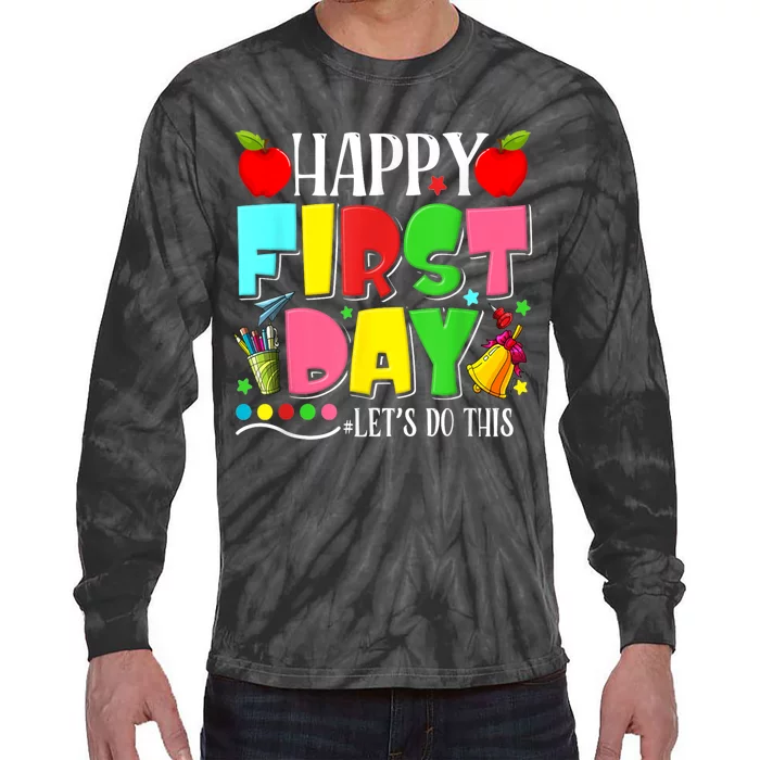 Happy First Day Lets Do This Welcome Back To School Funny Tie-Dye Long Sleeve Shirt