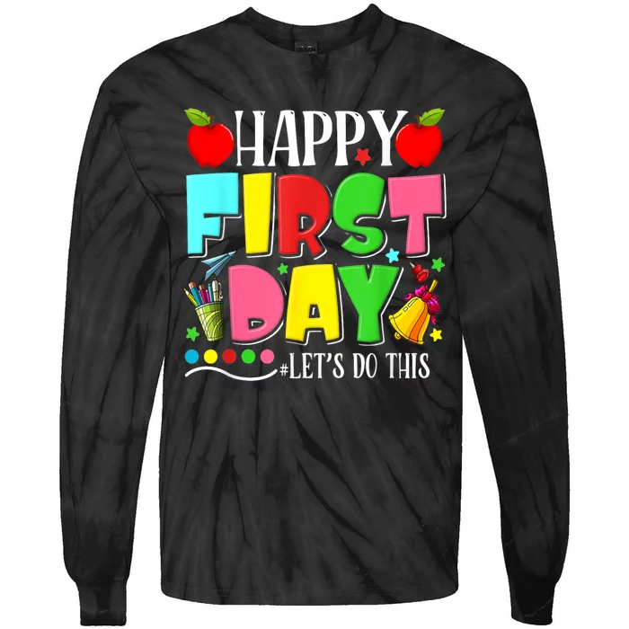 Happy First Day Lets Do This Welcome Back To School Funny Tie-Dye Long Sleeve Shirt