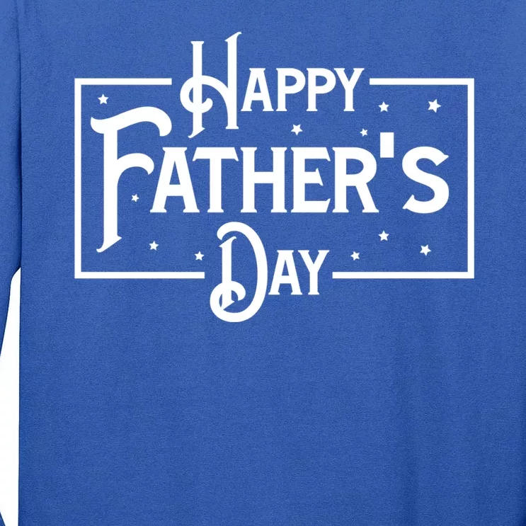 Happy Father's Day Star Gift For Dad Tall Long Sleeve T-Shirt