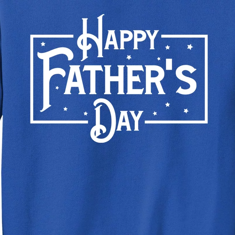 Happy Father's Day Star Gift For Dad Tall Sweatshirt