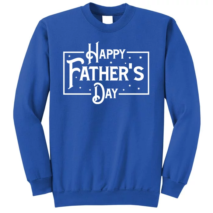 Happy Father's Day Star Gift For Dad Tall Sweatshirt