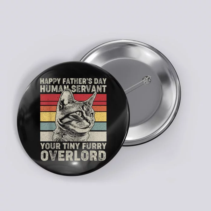 Happy Fathers Day Human Servant Your Tiny Furry Overlord Button