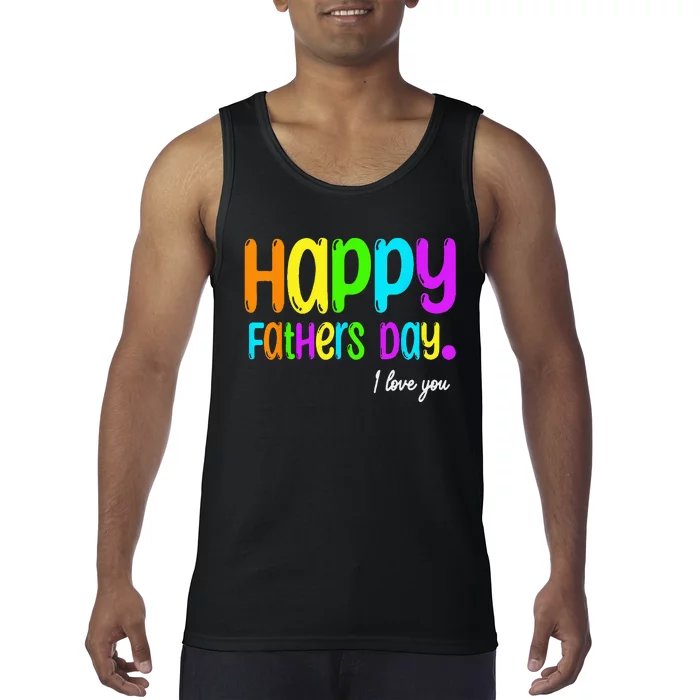 Happy Fathers Day i love you dad Heart Daddy funny Tank Top