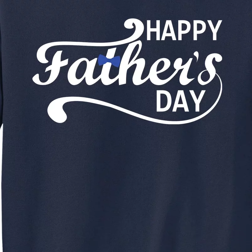 Happy Fathers Day Cute Dad Gift Tall Sweatshirt