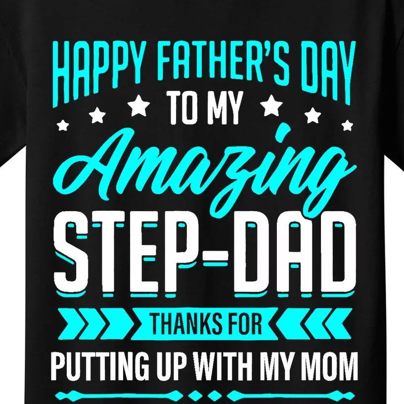 Happy Father's Day Step Dad Thanks for Putting Up With Mom Kids T-Shirt