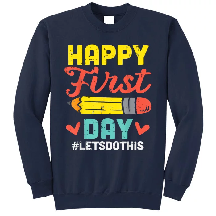 Happy First Day Of School Back To School Girl Boy Teacher Tall Sweatshirt