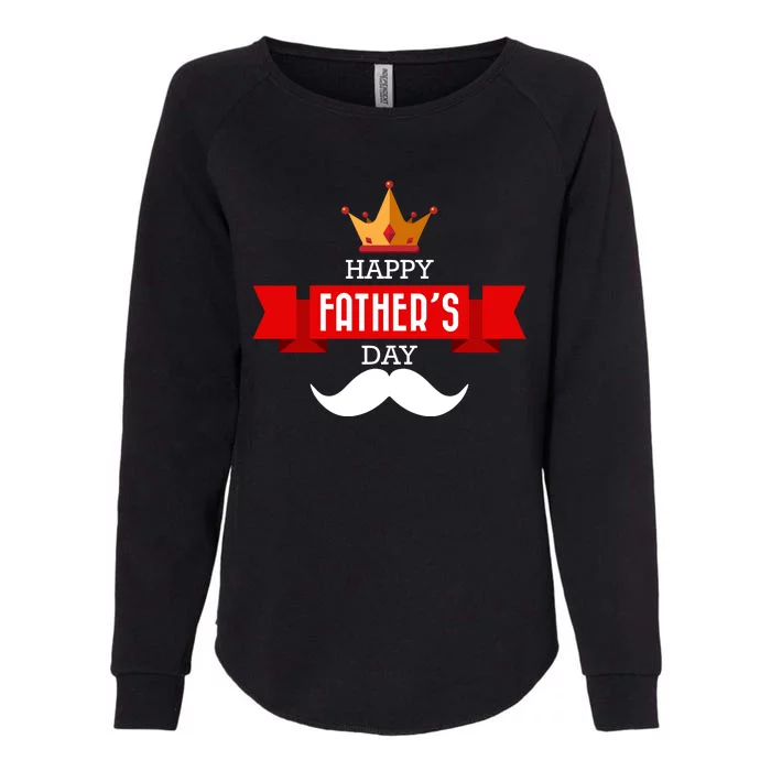 Happy Father's Day Crown Mustache Womens California Wash Sweatshirt