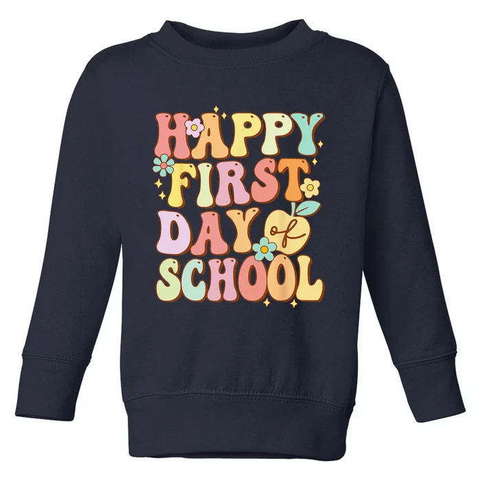 Happy First Day Of School Teachers Back To School Love Toddler Sweatshirt