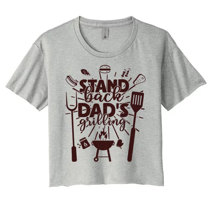 Happy Father's Day Stand Back Dad's Grilling Women's Crop Top Tee