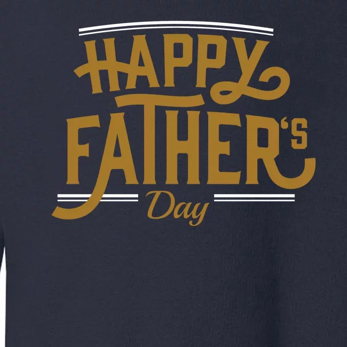 Happy Father's Day Celebration Gift Toddler Sweatshirt