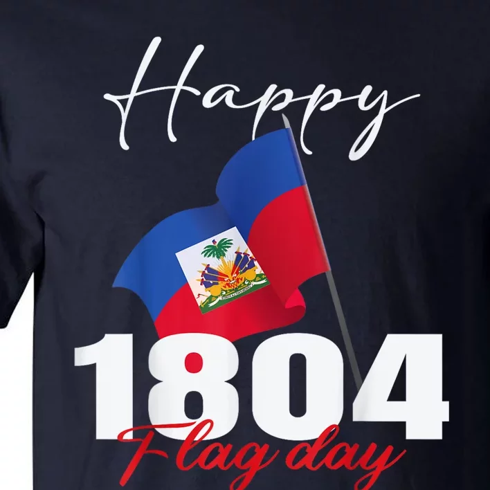 Haitian Flag Day Haiti 1804 For Proud Haitian Tall T-Shirt