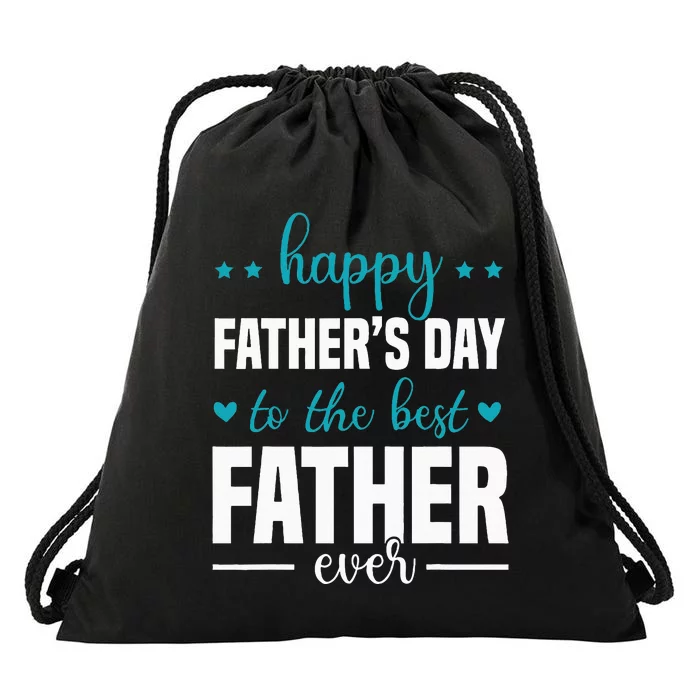 Happy Fathers Day to the best Father ever Drawstring Bag