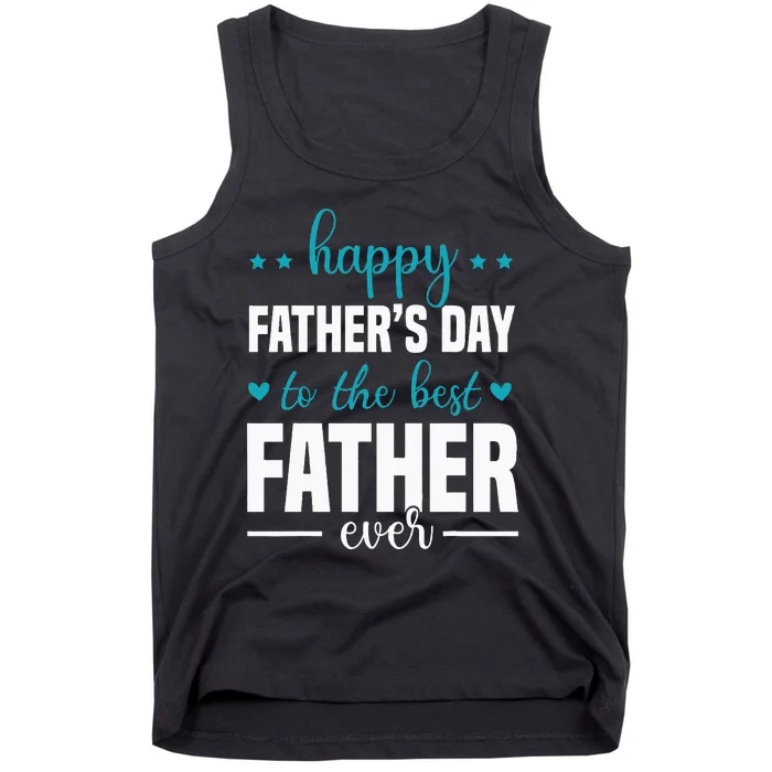 Happy Fathers Day to the best Father ever Tank Top