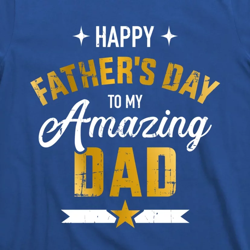 Happy Father's Day For My Amazing Dad From Son Or Daughter Gift T-Shirt