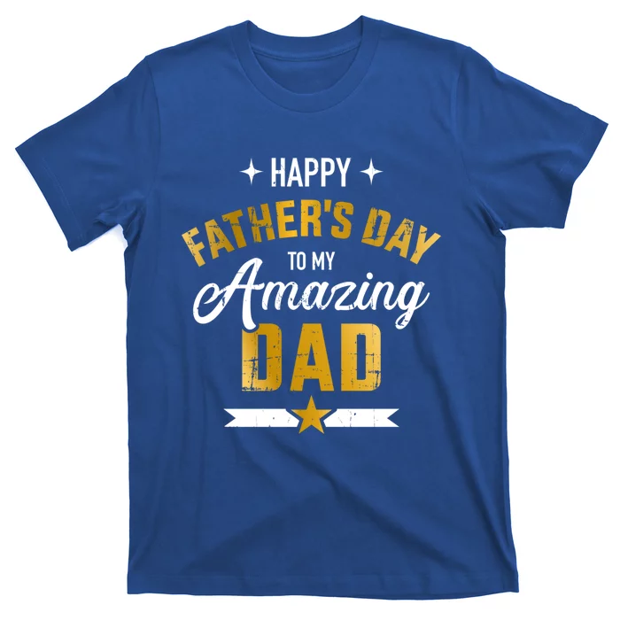 Happy Father's Day For My Amazing Dad From Son Or Daughter Gift T-Shirt