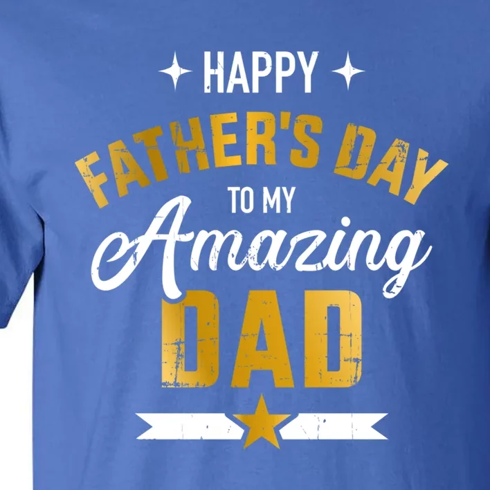 Happy Father's Day For My Amazing Dad From Son Or Daughter Gift Tall T-Shirt