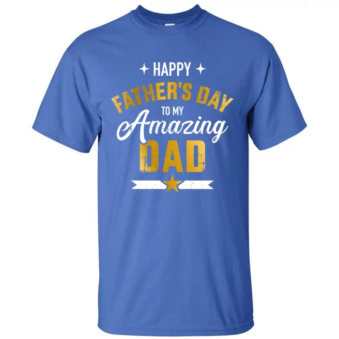 Happy Father's Day For My Amazing Dad From Son Or Daughter Gift Tall T-Shirt