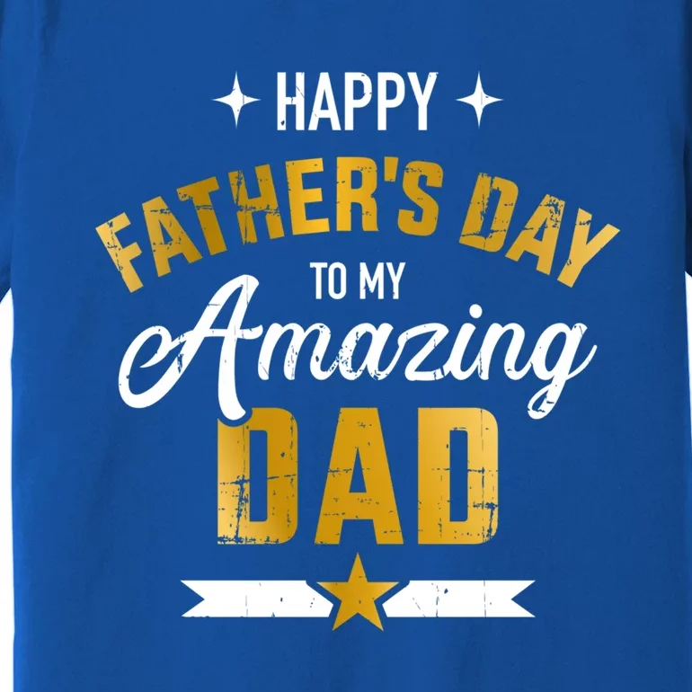 Happy Father's Day For My Amazing Dad From Son Or Daughter Gift Premium T-Shirt