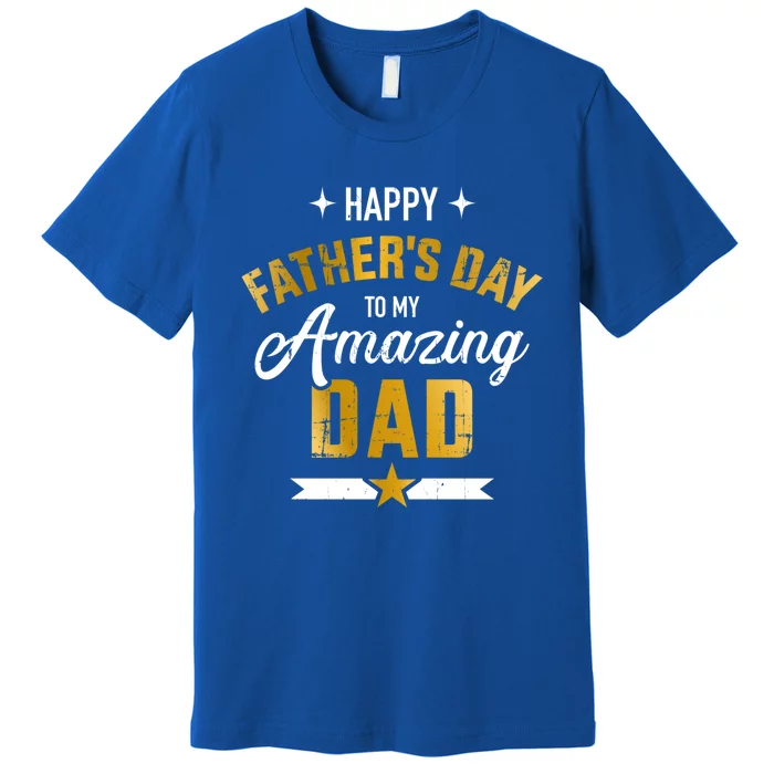 Happy Father's Day For My Amazing Dad From Son Or Daughter Gift Premium T-Shirt