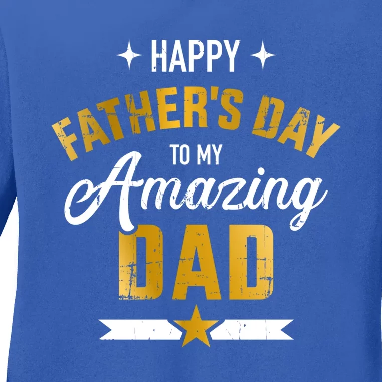 Happy Father's Day For My Amazing Dad From Son Or Daughter Gift Ladies Long Sleeve Shirt