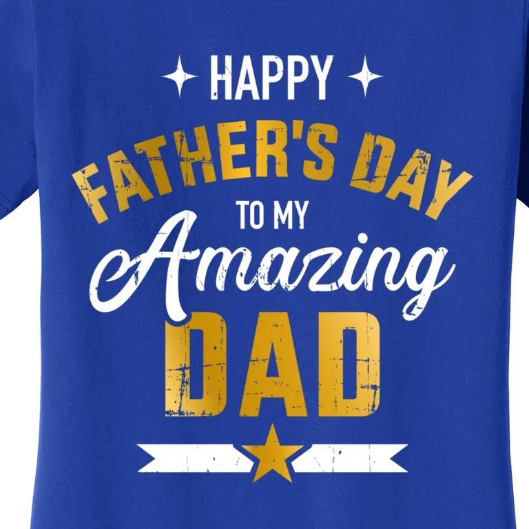 Happy Father's Day For My Amazing Dad From Son Or Daughter Gift Women's T-Shirt