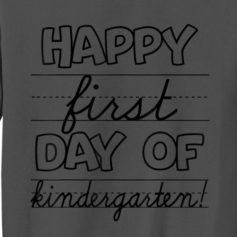 Happy First Day Of Kindergarten Kids Back To School Teachers Tall Sweatshirt