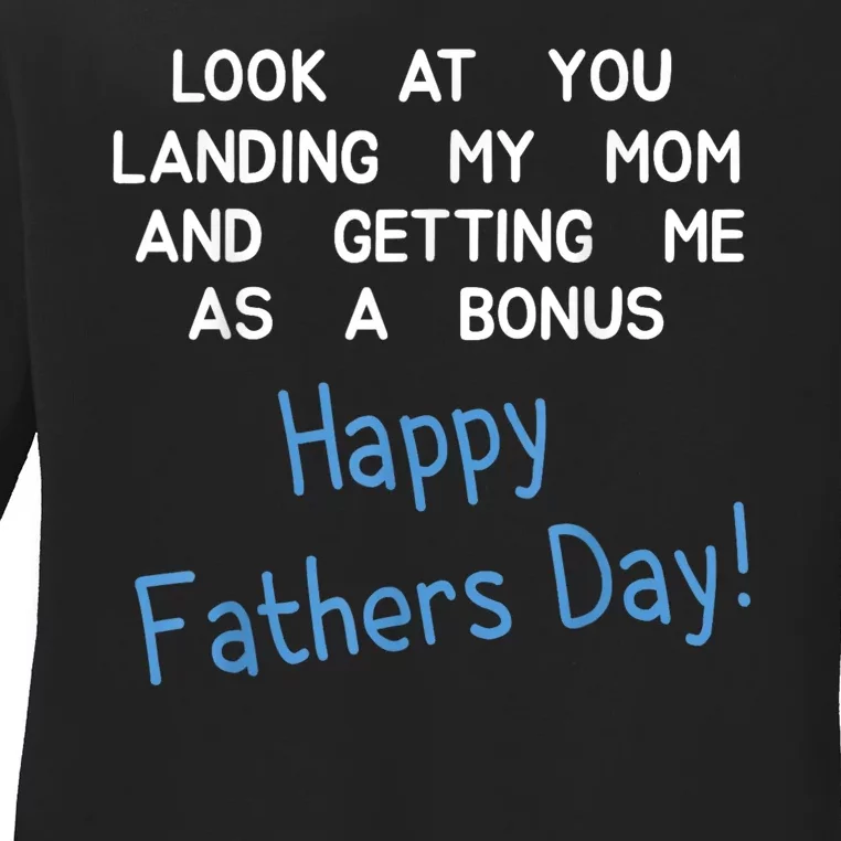 Happy Fathers Day Look At You Landing My Mom Funny Dad Ladies Long Sleeve Shirt