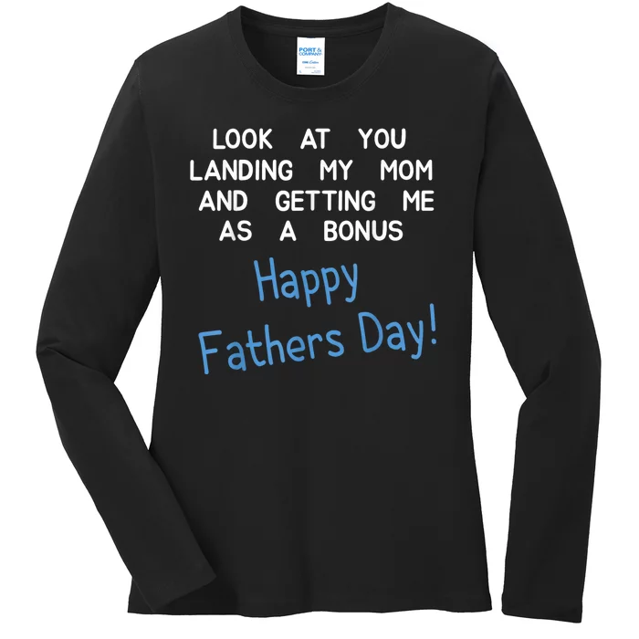 Happy Fathers Day Look At You Landing My Mom Funny Dad Ladies Long Sleeve Shirt