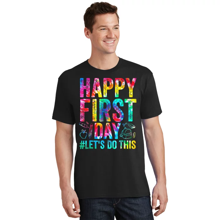 Happy First Day Lets Do This Welcome Back To School T-Shirt