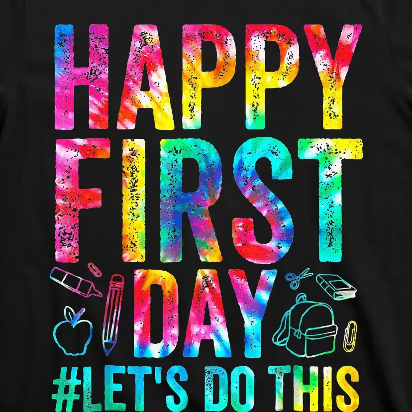 Happy First Day Lets Do This Welcome Back To School T-Shirt