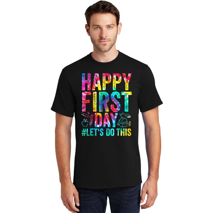 Happy First Day Lets Do This Welcome Back To School Tall T-Shirt