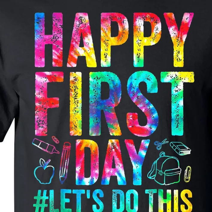 Happy First Day Lets Do This Welcome Back To School Tall T-Shirt