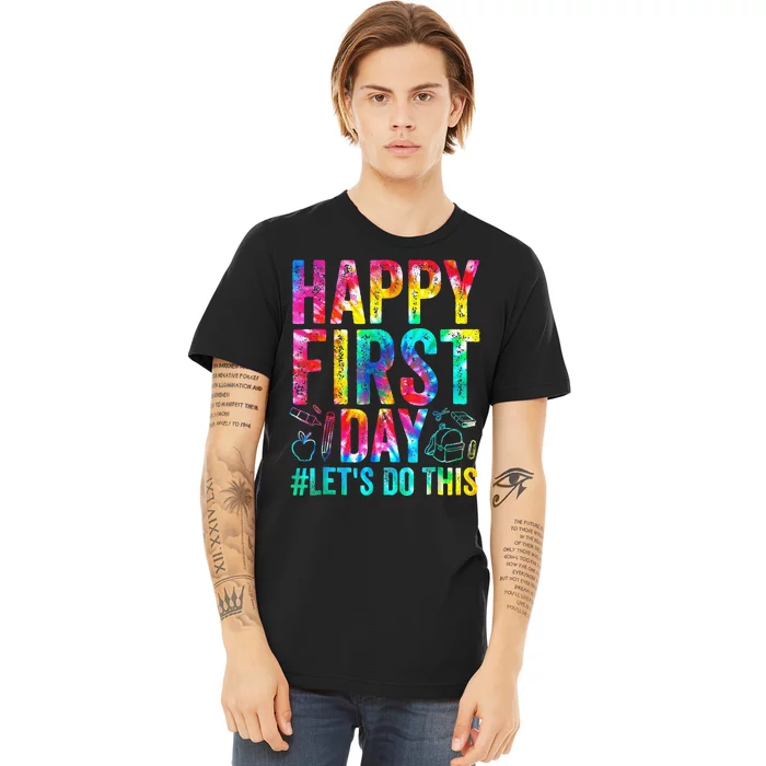 Happy First Day Lets Do This Welcome Back To School Premium T-Shirt