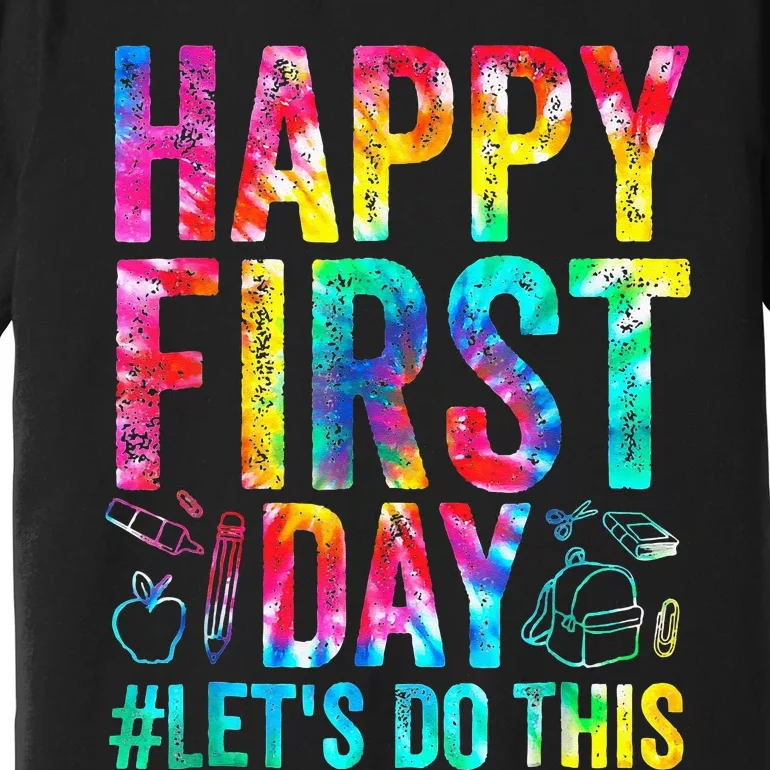 Happy First Day Lets Do This Welcome Back To School Premium T-Shirt