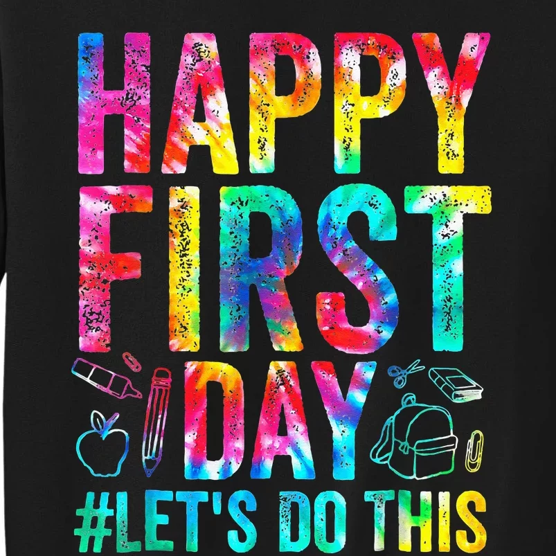 Happy First Day Lets Do This Welcome Back To School Tall Sweatshirt