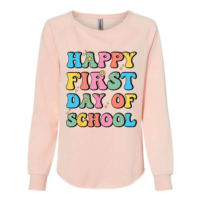 Happy First Day Of School Teachers Back To School Womens California Wash Sweatshirt