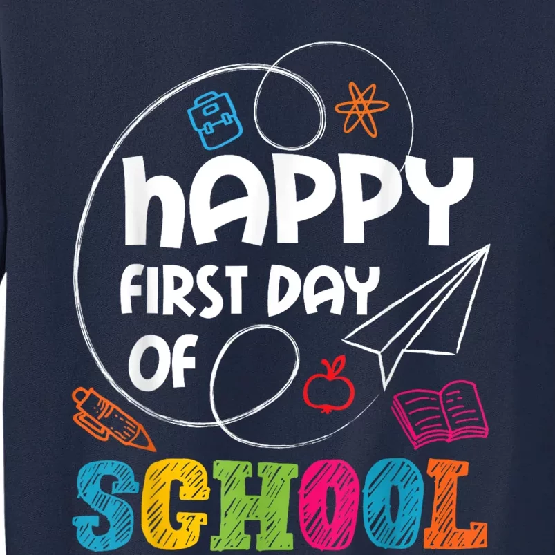 Happy First Day Of School Teacher Student Kindergarten Tall Sweatshirt