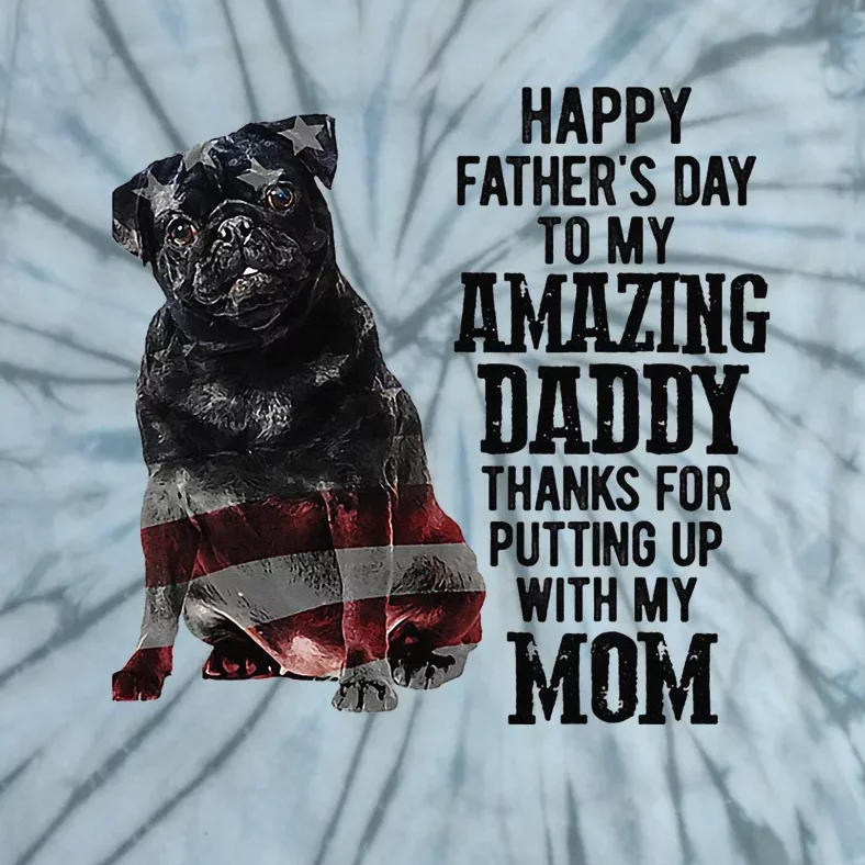 Happy Father's Day To My Amazing Daddy Black Pug Dog Tie-Dye T-Shirt