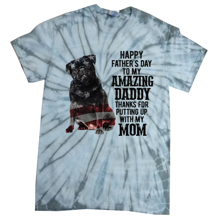 Happy Father's Day To My Amazing Daddy Black Pug Dog Tie-Dye T-Shirt