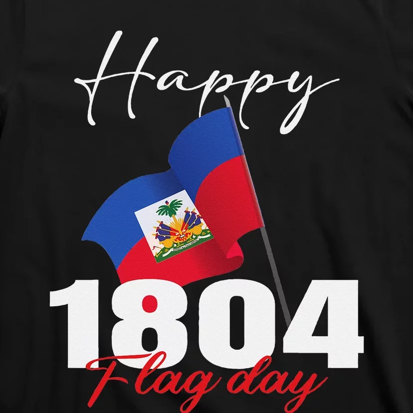 Haitian Flag Day Haiti 1804 for Proud haitian T-Shirt