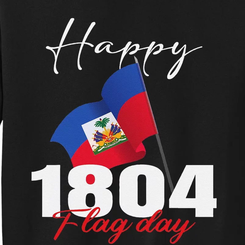 Haitian Flag Day Haiti 1804 for Proud haitian Tall Sweatshirt