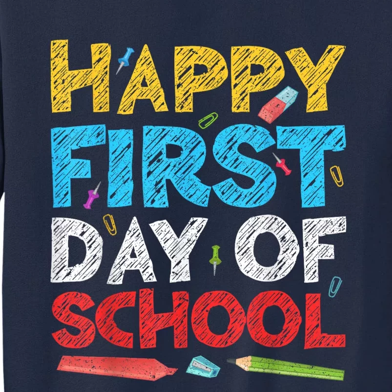 Happy First Day Of School Back To School Tall Sweatshirt