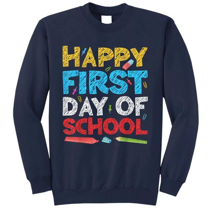 Happy First Day Of School Back To School Tall Sweatshirt