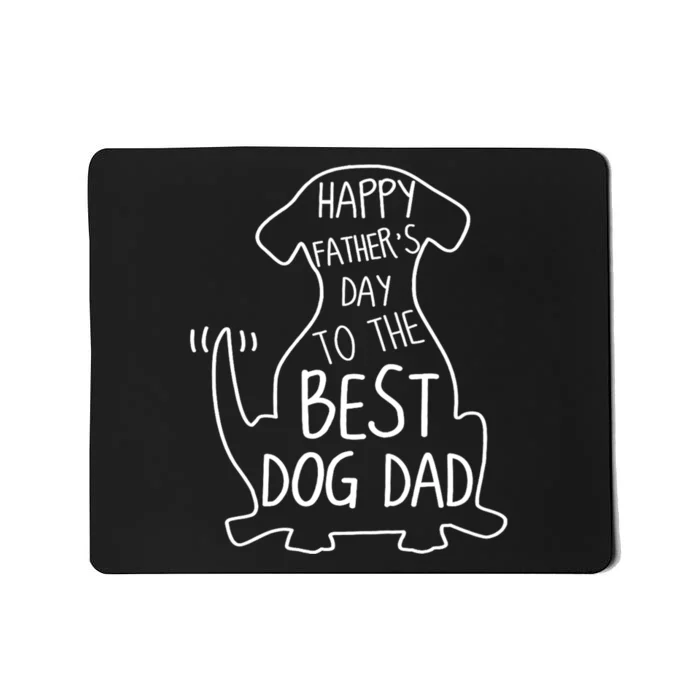 Happy FatherS Day To The Best Dog Dad Dog Lover Mousepad