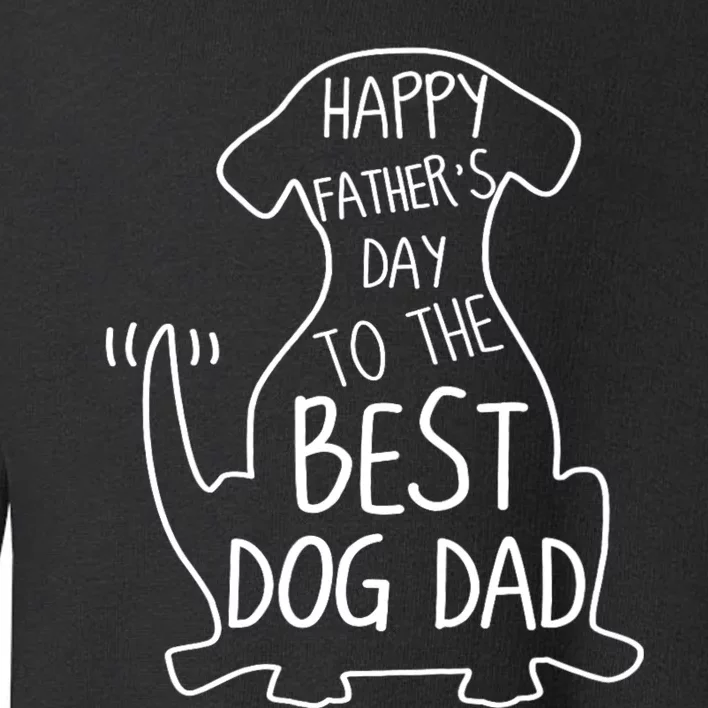 Happy FatherS Day To The Best Dog Dad Dog Lover Toddler Sweatshirt