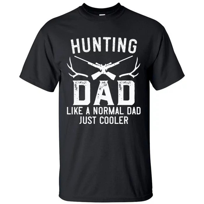 Hunting For Dad Like A Normal Dad For Hunter Men Tall T-Shirt