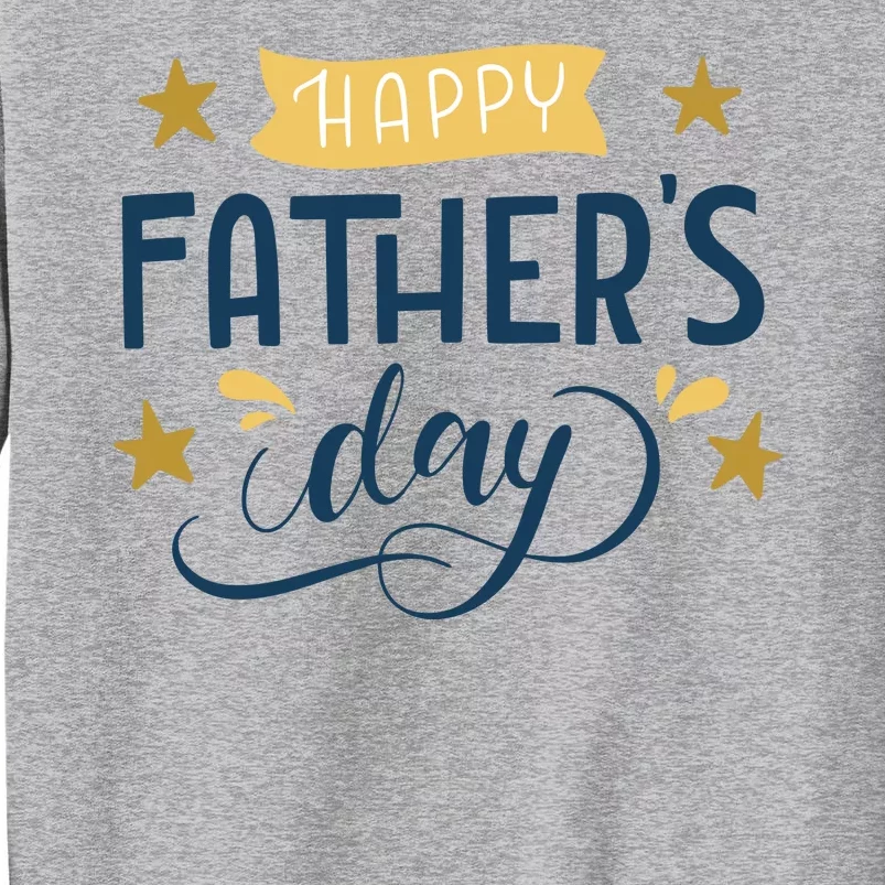 Happy Fathers Day Celebration Gift Tall Sweatshirt