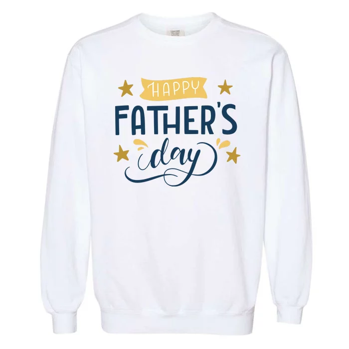 Happy Fathers Day Celebration Gift Garment-Dyed Sweatshirt